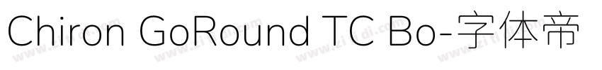 Chiron GoRound TC Bo字体转换 Chiron GoRound TC Bo字体转换